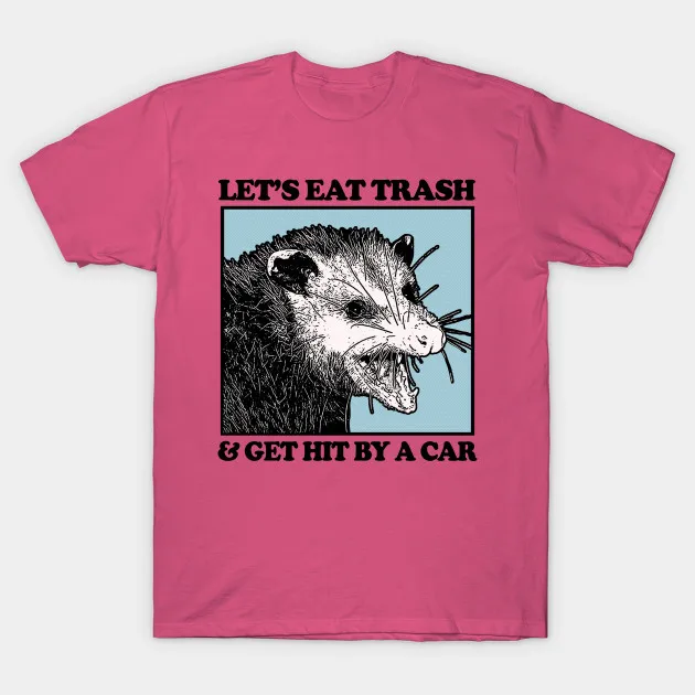 Lets eat together. Lets eat trash and get hit by a car t shirt. Let him eat. футболка mother of dogs. I can't eat anything and i cat eat everything.
