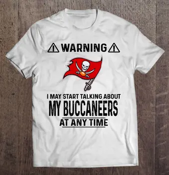 

Warning I May Start Talking About My Buccaneers At Any Time Tshirts