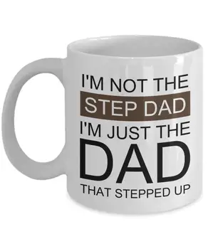

I'm Not The Step Dad I'm Just The Dad That Stepped Up Mug, 11 oz Ceramic White Coffee Mugs