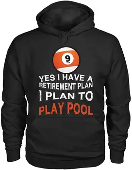 

Yes I Have A Retirement Plan I Plan to Play Pool Hoodies Unisex men women hoodie