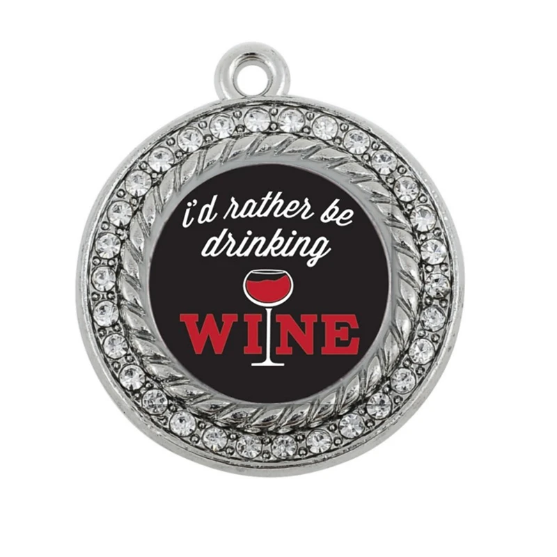 

I'D RATHER BE DRINKING WINE CIRCLE CHARM antique silver plated jewelry