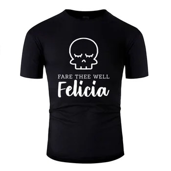 

Designing Fashion Fare Thee Well Felicia Tee Shirt Man 100% Cotton Classic Tshirt Clothes Size Xxxl 4xl 5xl Hip Hop