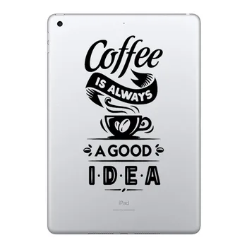 

Coffee is a Good Idea Laptop Sticker for Apple iPad Air 9.7" 10.2" Pro 10.5" 11" 12.9" Mini 7.9" Tablet PC Skin Notebook Decal