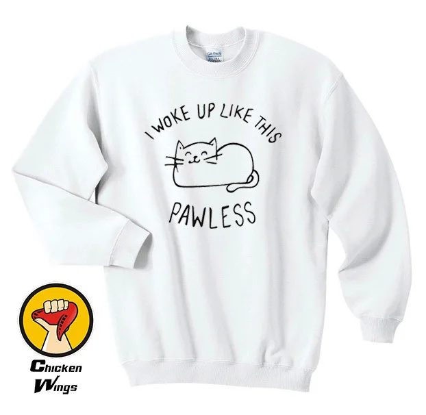 

I Woke Up Like This Pawless Shirt Zoella Blogger Meowt Cat Kitten Lady Crazy Top Crewneck Sweatshirt Unisex More Colors XS - 2XL