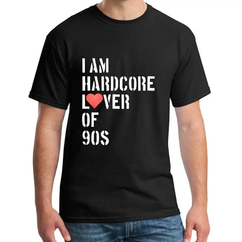 

Custom I Am Hardcore Lover Of 90s t-shirt big size s~117xL Short-Sleeve serape Harajuku homme t-shirts