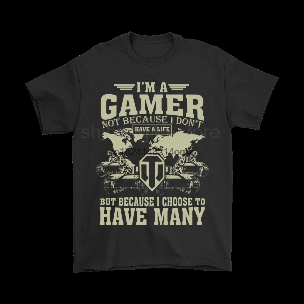 

Brand I'm A Gamer Not Because I DonHave A Life World Of Tanks T-Shirts 2019 Summer Men Short Sleeve T-Shirt