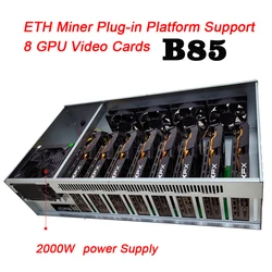 NOUVEAU 8 GPU ETH plateforme Minière B85 Carte Mère 65MM Carte distance Épaissi Électrolytique Conseil Châssis 2000W Alimentation 