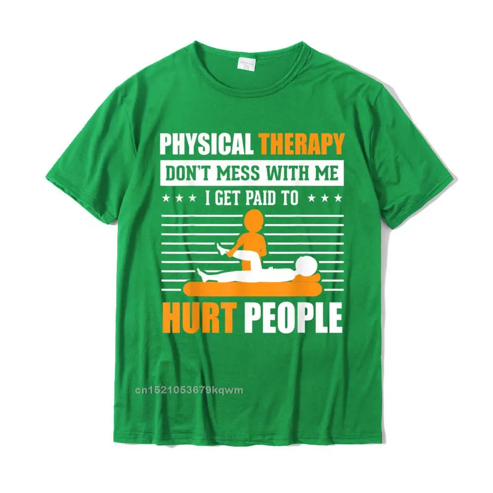 Crazy Tshirts Classic O-Neck Summer 100% Cotton Fabric Adult Tees Casual Short Sleeve Tees Top Quality Funny PT Physical Therapy Gift Therapist Month T-Shirt__3296 green