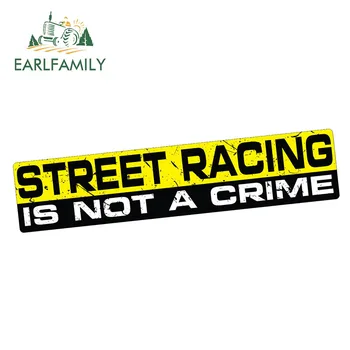 

EARLFAMILY 15cm x 3cm Car Styling STREET RACING Sticker IS NOT A CRIME Decal Vinyl JDM Drag Drift Culture Waterproof Car Sticker