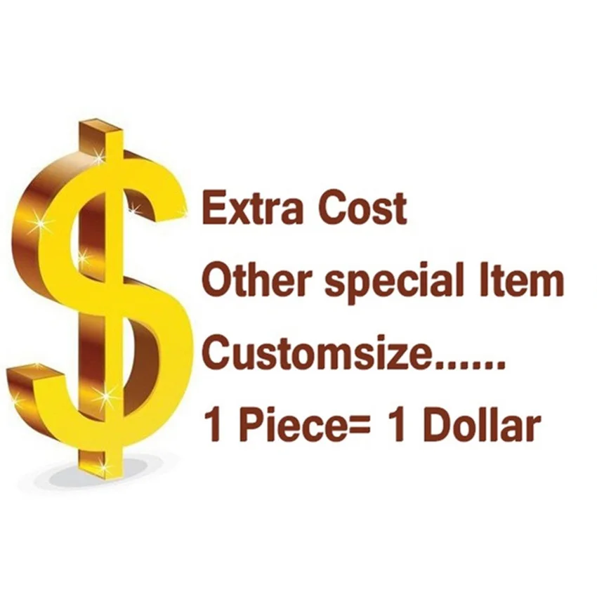

For extra fees,specils item, special order ,customized order or other
