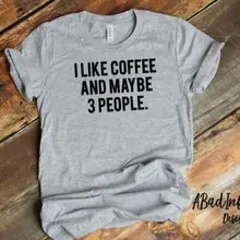 Letter Tee I Like Coffee and Maybe 3 People Begin Color Women t-shirts for Holiday Dress Clothes Top T Shirts