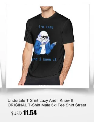 Undertale футболка Lazy And I Know It Оригинальная футболка мужская 6xl футболка уличная одежда забавная футболка из 100 хлопка с принтом