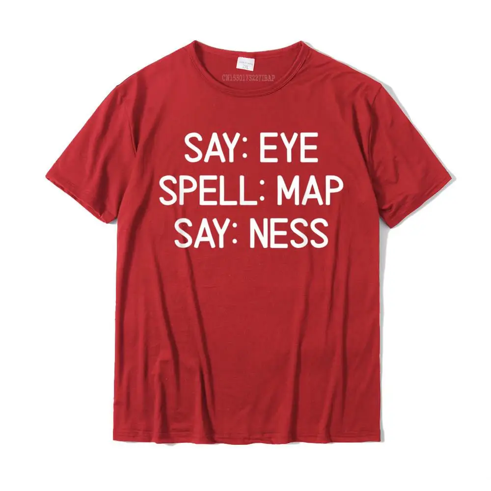  Leisure T Shirt High Quality Short Sleeve Men T Shirts TpicOriginaltitle Design Summer Fall Tees Round Neck Free Shipping Sarcastic Say  Eye Spell  Map Say  Ness T-shirt. Funny Joke__MZ17293 red