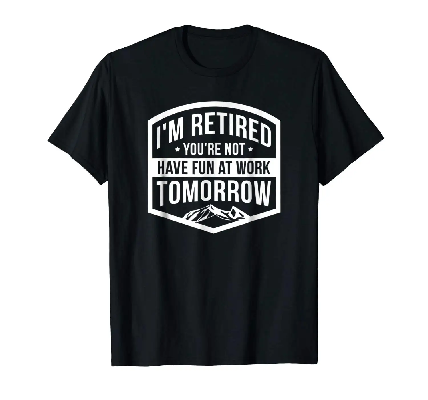 2019 модная мужская футболка I m receed You re't Have Fun At Work Tomorrow Gift Shirt | Мужская одежда