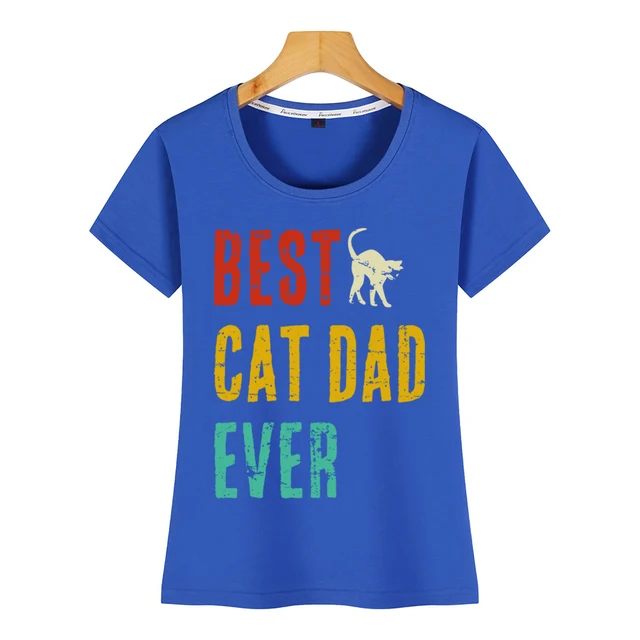 Tops T Shirt Women Best Cat Dad Ever Geschenk Comic Inscriptions Cotton Female Tshirt T Shirts Aliexpress