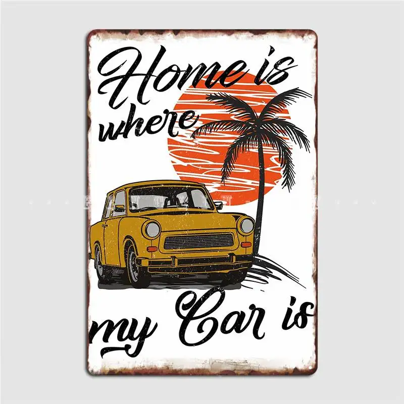 Trabant 601 E Quot Home È Dove Si Trova La Mia Auto E Quot Poster Targhe In Metallo Cinema Retro Club Home Tin Sign Poster
