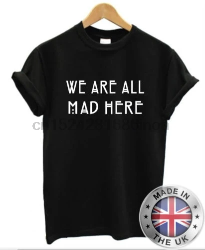 Was all Mad Here футболка S-XxXL alice funny fantasy hatter Мужские Женские Новые футболки Забавные