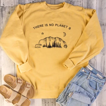 

New Woman Sweatshirt There Is No Planet B Sweatshirts Funny Graphic Clothes Letter Print Broadcloth Pullovers