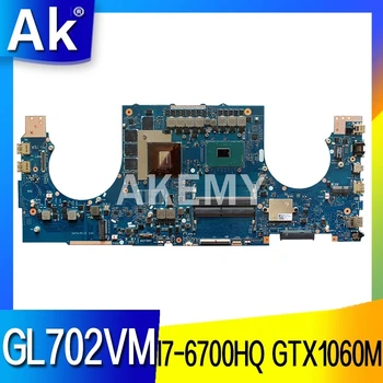 

Akemy GL702VM motherboard For ASUS ROG S7V GL702VMK GL702VSK GL702VML laptop motherboard I7-6700HQ GTX1060M Test work 100%