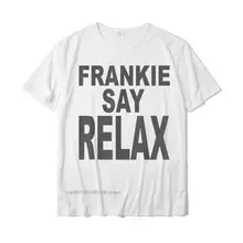 Frankie Say Relax zabawna koszulka 90s koszulka Design koszulki bawełniana męska koszulka Camisas Hombre Design Designer tanie i dobre opinie CINESSD Na zakupy SHORT CN (pochodzenie) COTTON CASHMERE Stretch Spandex Mikrofibra SILK POLIESTER Z włókna bambusowego