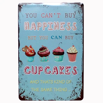 

You can't buy happiness,but you can buy cupcakes and that's kind of the same thing. dessert cake shop metal tin plate signs