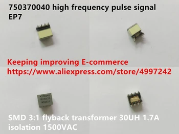 

Original new 100% 750370040 high frequency pulse signal EP7 SMD 3:1 flyback transformer 30UH 1.7A isolation 1500VAC