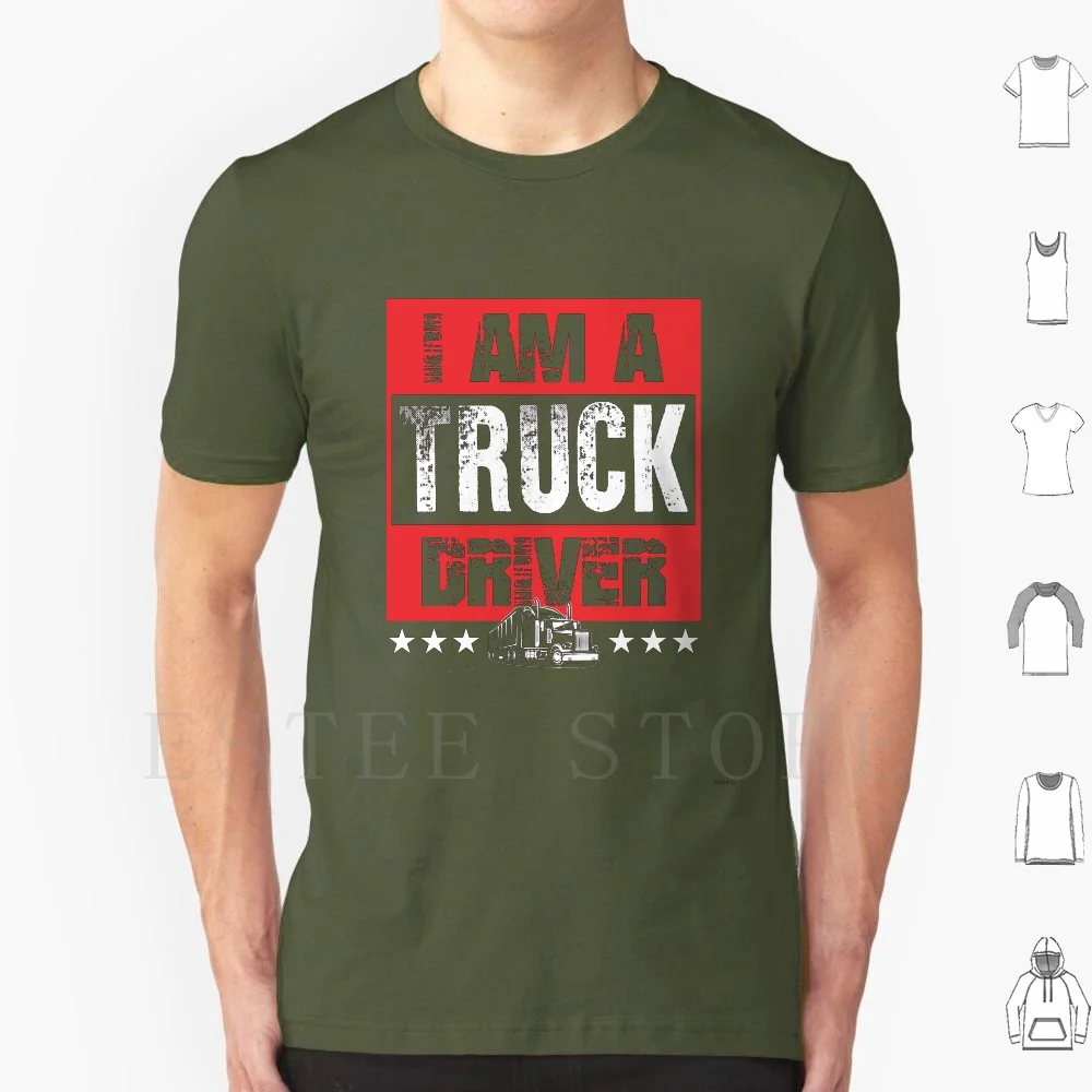 I Am A Truck Driver Semi Truck T Shirt Cotton Men Diy Print Cdl Cdl Driver Cdl Trucker Driver Dumper Dumper