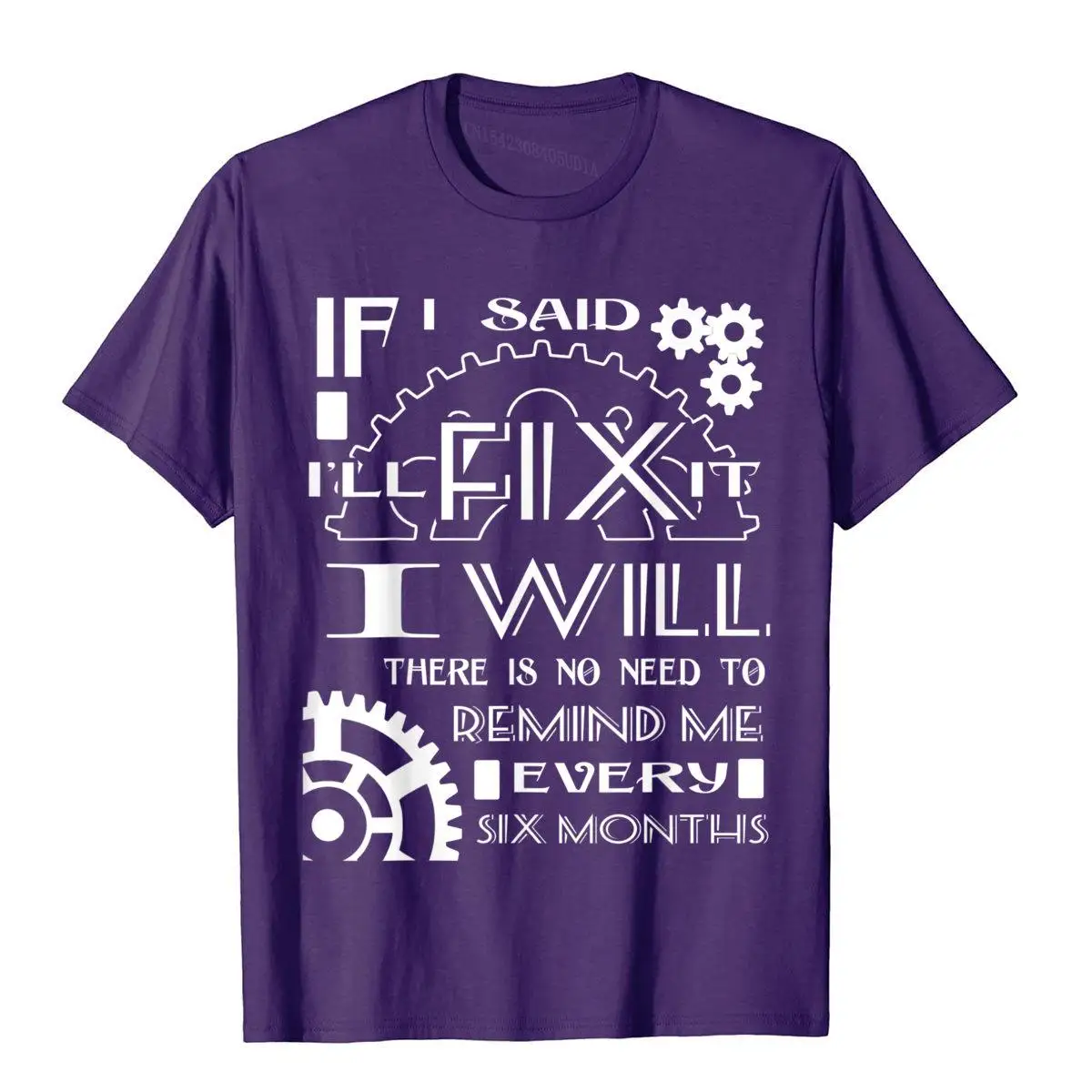 I Will There Is No Need To Remind Me Every Six Months Shirt__A11861purple