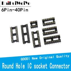 Connecteurs IC à trous ronds DIP 6 8 14 16 18 20 24 28 32 40 broches, 10 pièces/lot 