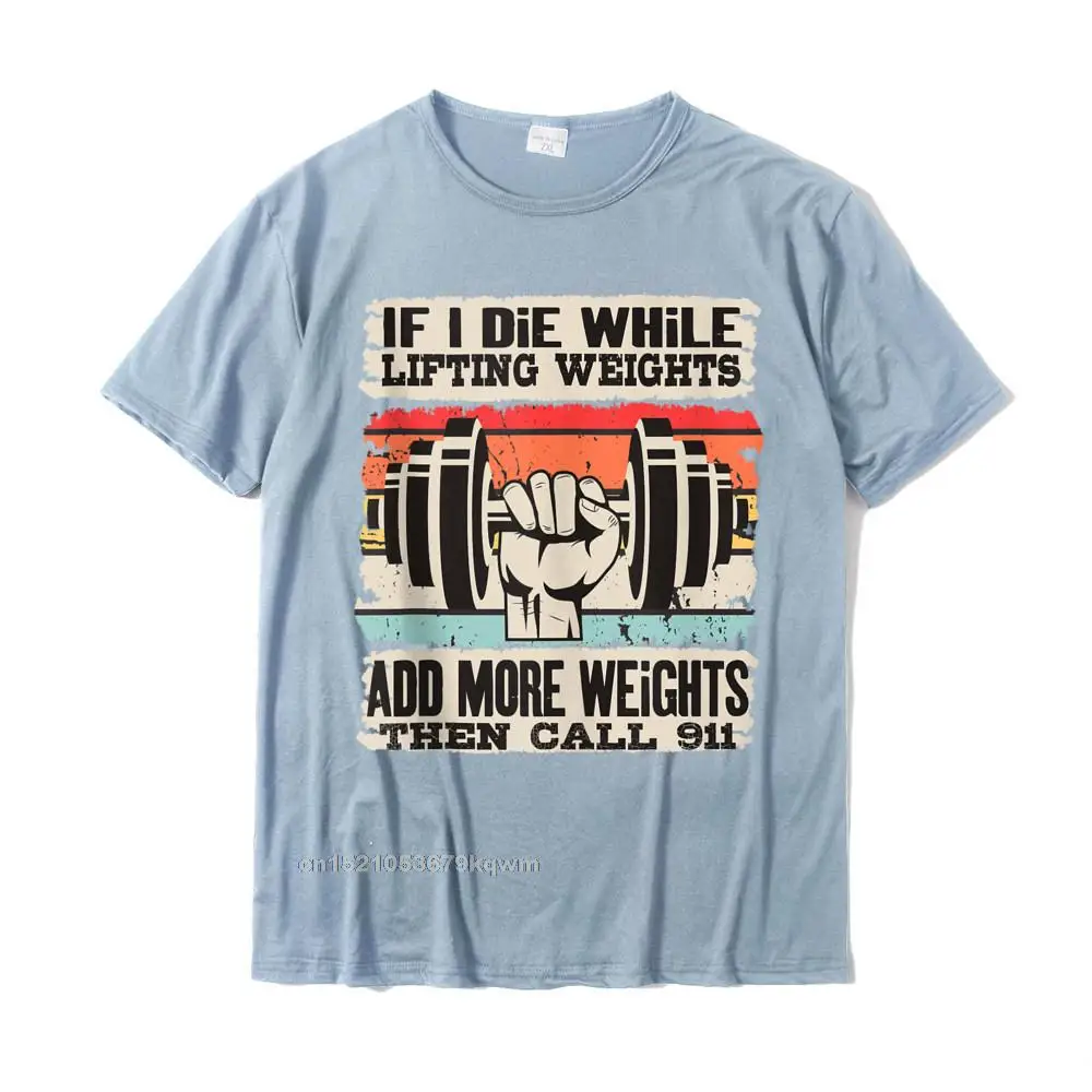 Crazy Funny T Shirts New Design Mother Day Short Sleeve O Neck Tops & Tees 100% Cotton Men's Funny Sweatshirts Funny If I Die While Lifting Weights - Workout Gym Tank Top__5136 light