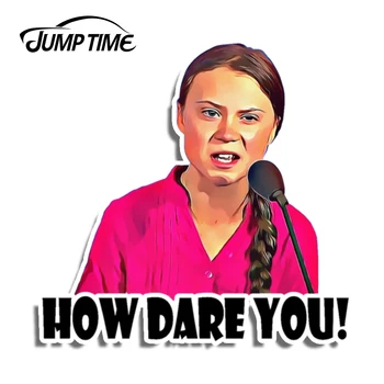 

Jump Time 13cm x 13cm Car Sticker How Dare You! Greta Thunberg Vinyl Decal Laptop Waterproof Car Accessories Funny Graphics