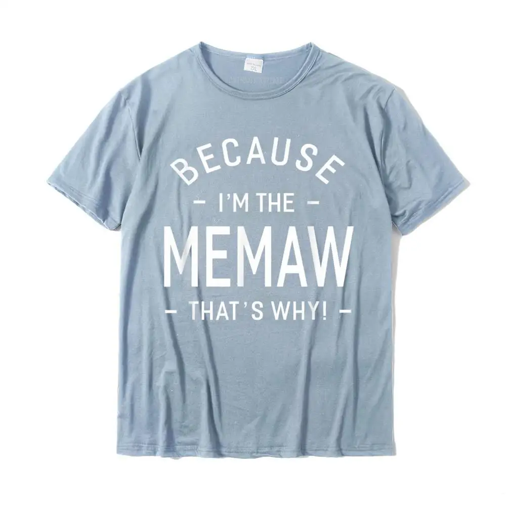 Crazy Men New Coming Design Tops & Tees Round Collar Summer/Fall 100% Cotton Tshirts Casual Short Sleeve Tee-Shirts Because I'm The Memaw Great Gifts Grandma Women T-shirt-__MZ16831 light