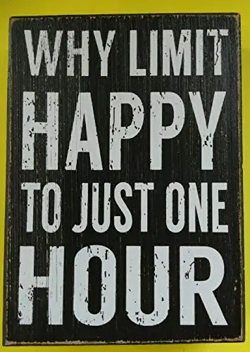

Why Limit Happy to Just One Hour Metal Sign Metal Plaque 12x8 Inches