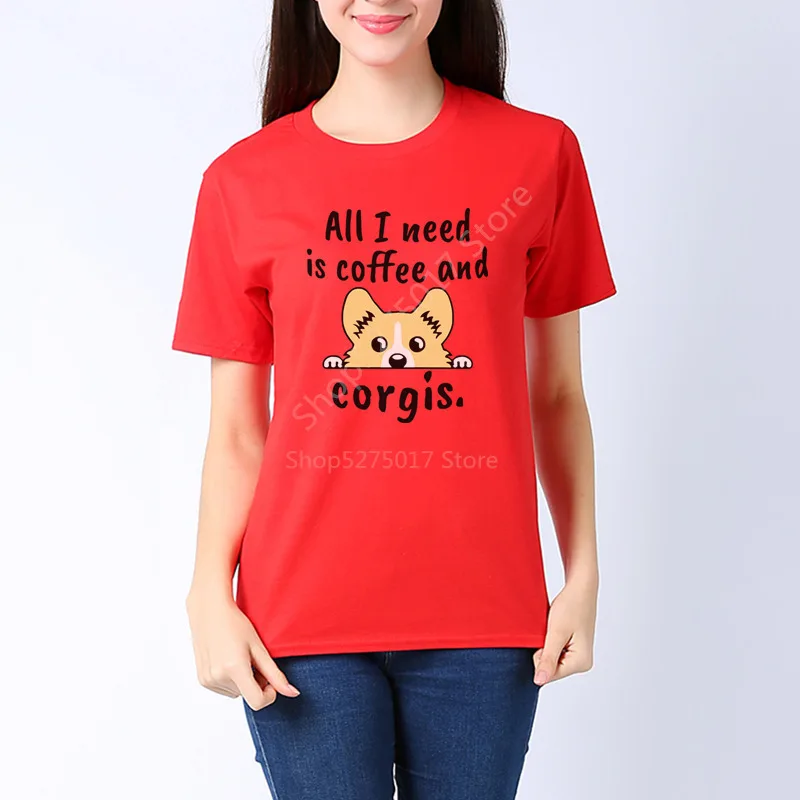 

All I Need Coffee And Corgis Funny T Shirts Women Cotton O-Neck Tops Cute Puppy Casual Harajuku Streetwear Summer Clothing