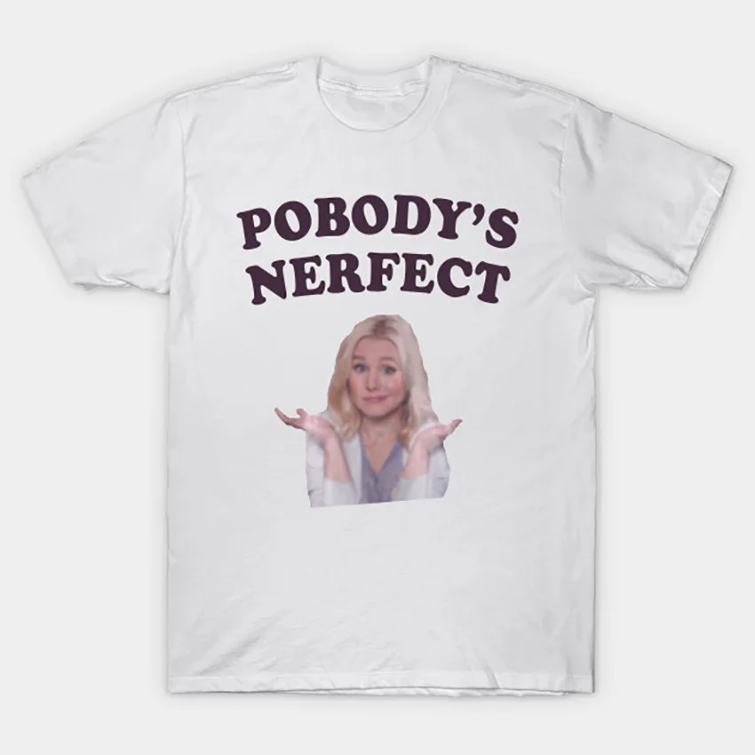 Футболка Pobody's Nerfect с надписью The Good Place футболка what the fork eleanor shellstrop thegoodplace |