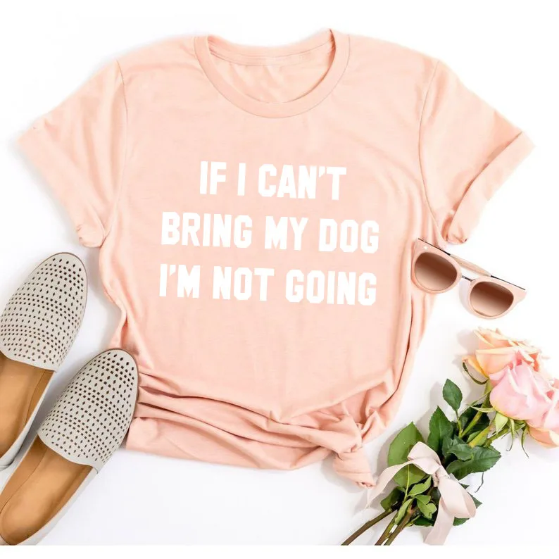 IF-I-CAN-T-BRING-MY-DOG-I-M-NOT-GOING-Letter-T-Shirt-Crewneck-Funny (8)