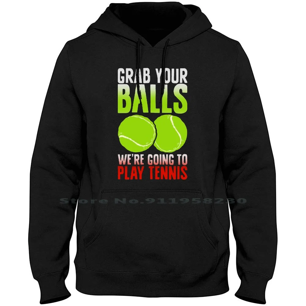 Grab Your Balls Stiamo Per Giocare A Tennis Felpa Con Cappuccio Maglione In Cotone Tipografia Popolare Sport Your Ball Port Play Enni You Ten Ra Ny