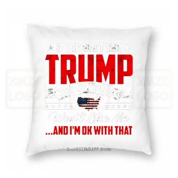

Trump Pillow case If You Dont Like Trump Then You Probably Wont Like Me Maga 2020 Women Men