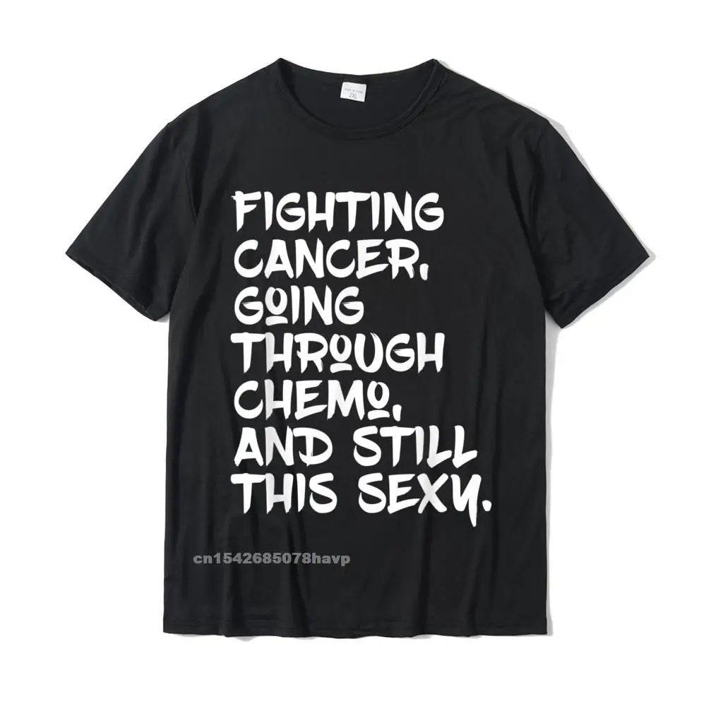 Casual Faddish Male T-Shirt Round Collar Short Sleeve 100% Cotton T Shirt Funny Clothing Shirt Drop Shipping Fighting Cancer Still Sexy Chemo Patient Inspiration T-Shirt__1559.Fighting Cancer Still Sexy Chemo Patient Inspiration T-Shirt  1559 black.
