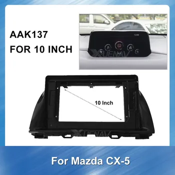 

10" Stereo Panel Dash Mount Trim Installation Kit Car dvd Plastic Frame Fascia For Mazda CX-5 2015 2016 2017 Car refitting frame