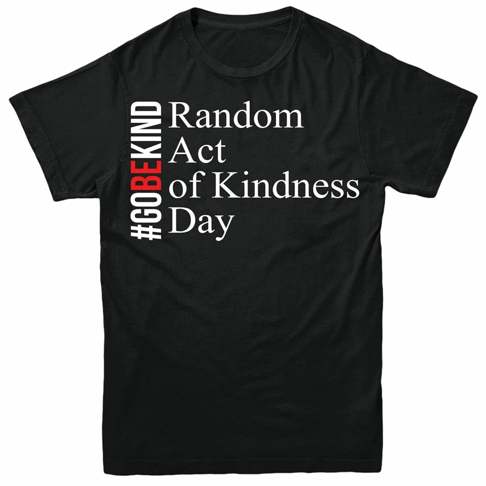 Go Be Kind T-Shirt Random Act Of Kindness Nice Day Adult &amp Kids Tee Top Streetwear Funny Shirt |