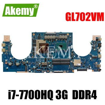 

Akemy GL702VM For Asus ROG GL702VM GL702V Laotop Mainboard GL702VM Motherboard W/ i7-7700HQ 3G DDR4