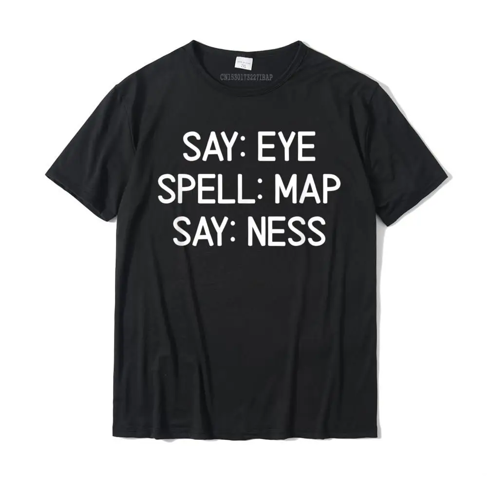  Leisure T Shirt High Quality Short Sleeve Men T Shirts TpicOriginaltitle Design Summer Fall Tees Round Neck Free Shipping Sarcastic Say  Eye Spell  Map Say  Ness T-shirt. Funny Joke__MZ17293 black