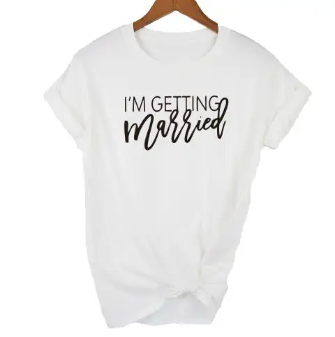 We're Getting Drunk Married T-shirt Bridal Party Women Team Top Wedding Bride Bridesmaid Lover T Shirt 6