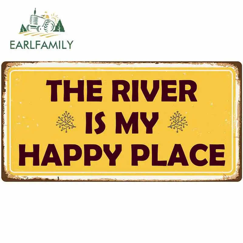 

EARLFAMILY 13cm x 6.6cm for The River Is My Happy Place Sign Funny Car Stickers Vinyl Windshield RV VAN JDM Accessories Graphics