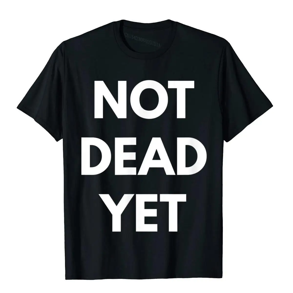 Not Dead Yet T-shirt - Funny Sarcastic Shirts__B5947black