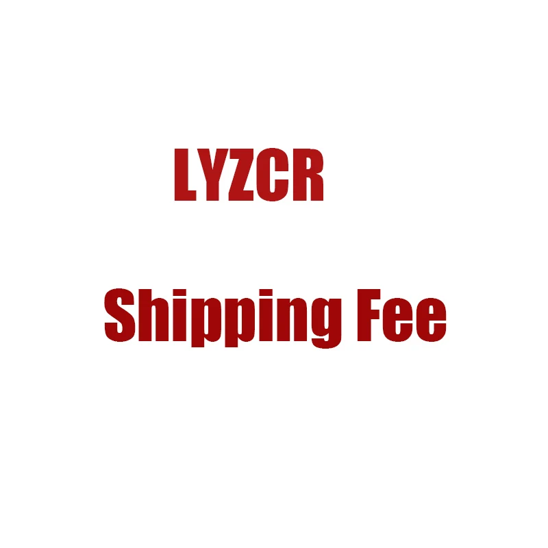 

LYZCR Shipping Fee And Make up the difference price