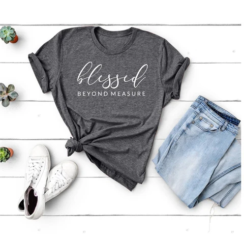 New Blessed Beyond Measure Women T Shirt Harajuku Aesthetic Tops Graphic Tees Shirt Female Short Sleeve Women Clothes