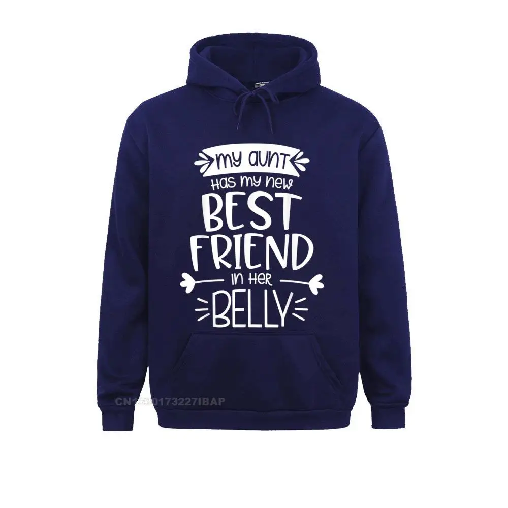 My Aunt Has My New Best Friend In Her Belly Funny Big Cousin Sweatshirts Newest Fashionable Men Hoodies Youthful Hoods Father