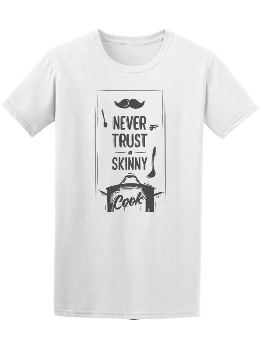 Never Trust A Skinny Cook Tee Men'S-изображение на день рождения Подарочная футболка | Мужская